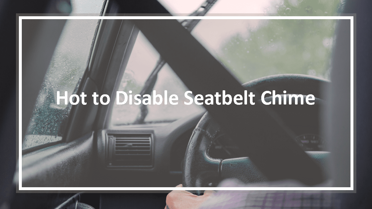 How To Disable/Remove Seat Belt Chime? The Car UTOPIA